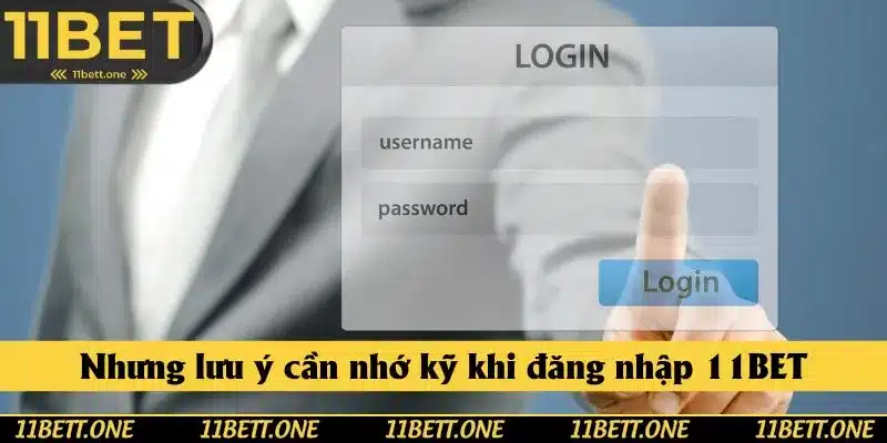 Nhưng lưu ý cần nhớ kỹ khi đăng nhập 11BET Nhưng lưu ý cần nhớ kỹ khi đăng nhập 11BET