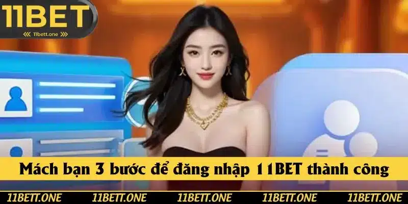 Mách bạn 3 bước để đăng nhập 11BET thành công Mách bạn 3 bước để đăng nhập 11BET thành công