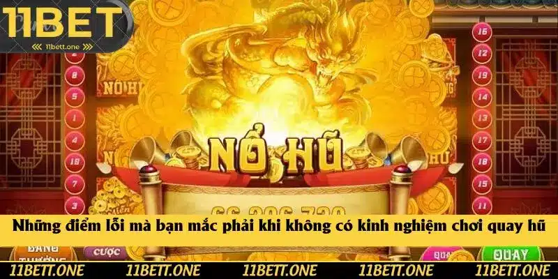 Những điểm lỗi mà bạn mắc phải khi không có kinh nghiệm chơi quay hũ Những điểm lỗi mà bạn mắc phải khi không có kinh nghiệm chơi quay hũ