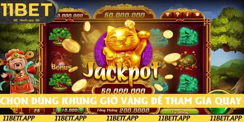 Chọn đúng khung giờ vàng để tham gia quay hũ giúp tăng khả năng trúng thưởng Chọn đúng khung giờ vàng để tham gia quay hũ giúp tăng khả năng trúng thưởng