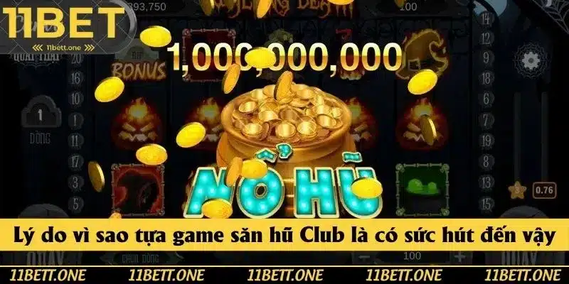 Lý do vì sao tựa game săn hũ Club là có sức hút đến vậy? Lý do vì sao tựa game săn hũ Club là có sức hút đến vậy?