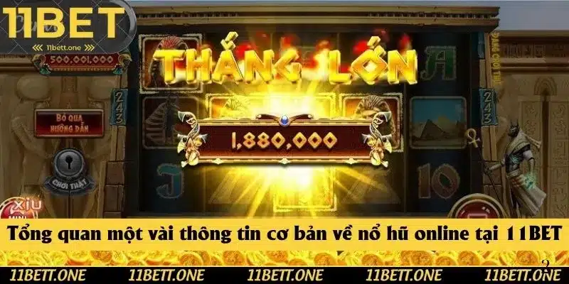 Tổng quan một vài thông tin cơ bản về nổ hũ online tại 11BET Tổng quan một vài thông tin cơ bản về nổ hũ online tại 11BET